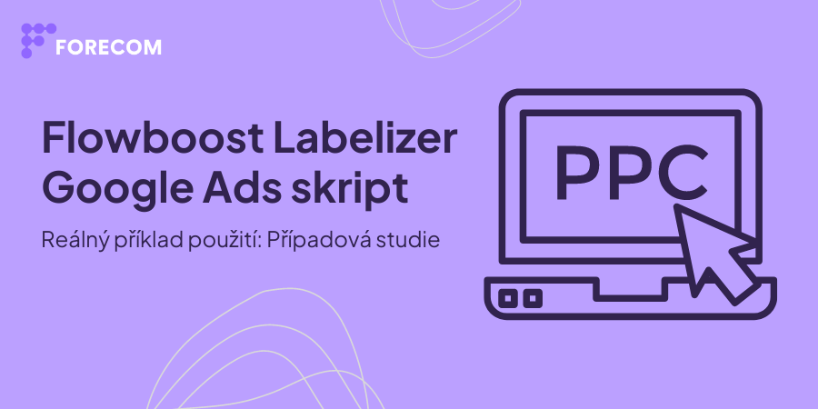 Případová studie: Flowboost Labelizer Google Ads skript