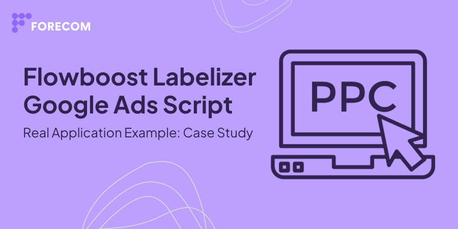 Case Study: Flowboost Labelizer Google Ads Script